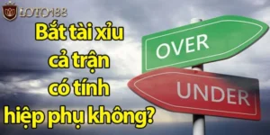 bắt tài xỉu cả trận có tính hiệp phụ không